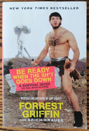 Be Ready When the Sh*t Goes Down: A Survival Guide to the Apocalypse